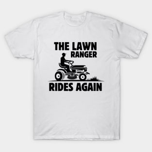 Humor Gardening Father's Day Gift Idea -The Lawn Ranger Rides Again - Funny Lawn Mowing Saying Gift Idea for Gardening Lovers T-Shirt
